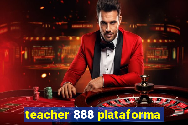 teacher 888 plataforma